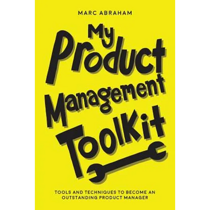 My Product Management Toolkit: Tools and Techniques to Become an Outstanding Product Manager - Paperback