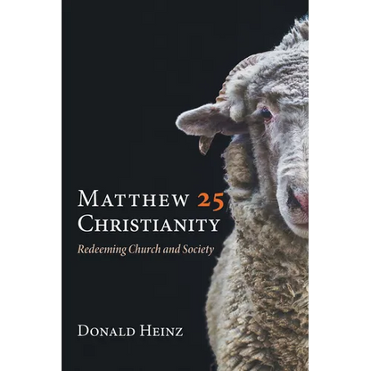 Matthew 25 Christianity: Redeeming Church and Society - Hardcover
