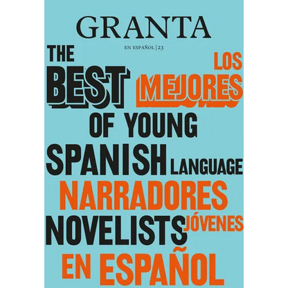 Los Mejores Narradores Jóvenes En Español / Granta: The Best of Young Spanish-Language Novelists - Paperback