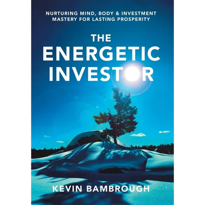 The Energetic Investor: Nurturing Mind, Body & Investment Mastery for Lasting Prosperity - Hardcover