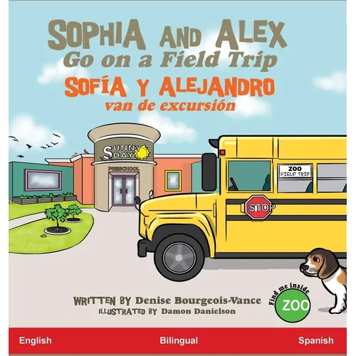 Sophia and Alex Go on a Field Trip: Sofía y Alejandro van de excursión - Hardcover