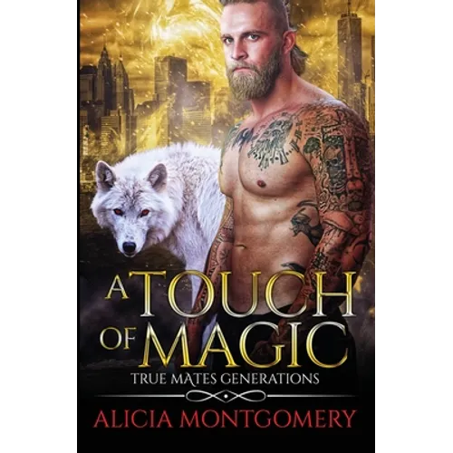 A Touch of Magic: True Mates Generations Book 8 - Paperback