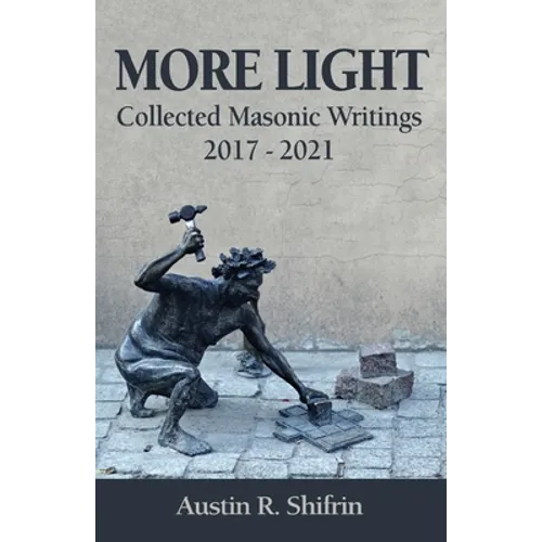 More Light: Collected Masonic Writings 2017 - 2021 - Paperback