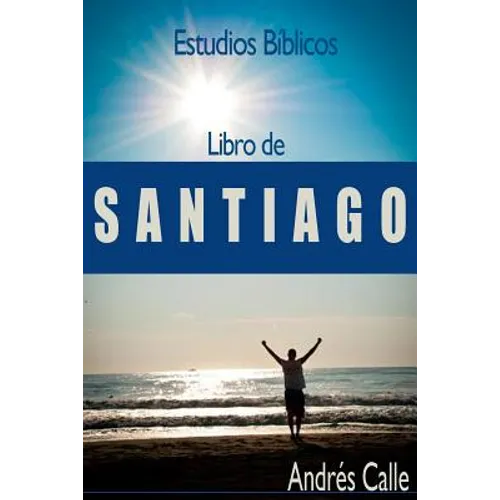 Estudios Biblicos - Santiago: Libro de Santiago - Paperback