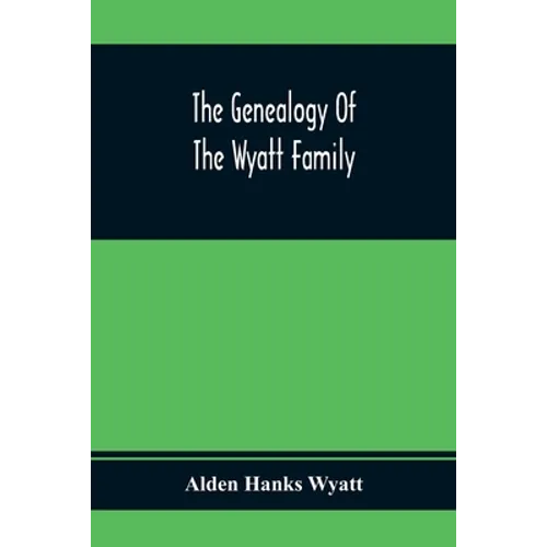 The Genealogy Of The Wyatt Family - Paperback
