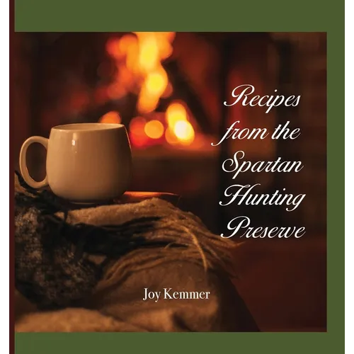 Recipes from the Spartan Hunting Preserve - Hardcover