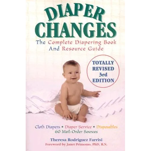 Diaper Changes: The Complete Diapering Book and Resource Guide - Paperback