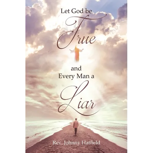 Let God be True and Every Man a Liar - Paperback