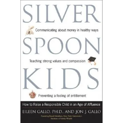 Silver Spoon Kids: How Successful Parents Raise Responsible Children - Paperback