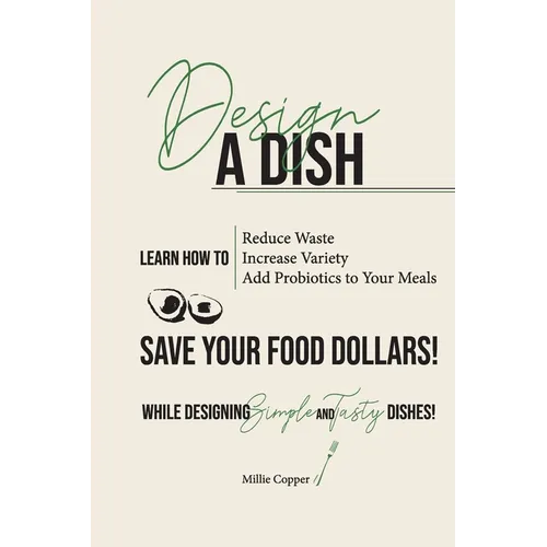 Design a Dish: Save Your Food Dollars! - Paperback