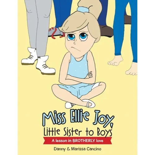 Miss Ellie Joy, Little Sister to Boys: A Lesson in Brotherly Love - Paperback