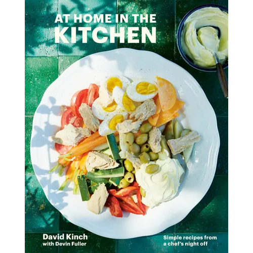 At Home in the Kitchen: Simple Recipes from a Chef's Night Off [A Cookbook] - Hardcover