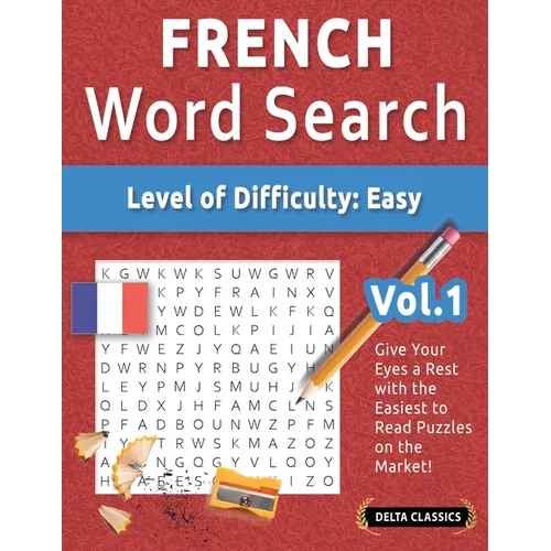 French Word Search - Level of Difficulty: Easy - Vol.1 - Delta Classics - Give Your Eyes a Rest with the Easiest to Read Puzzles on the Market! - Paperback