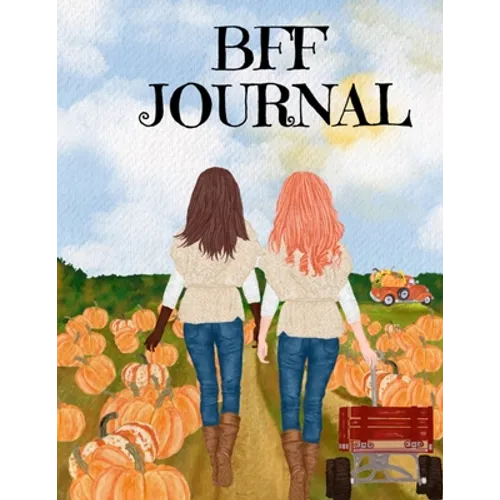 BFF Journal: Composition Notebook Journaling Pages To Write In Notes, Goals, Priorities, Fall Pumpkin Spice, Maple Recipes, Autumn Poems, Verses And Q - Paperback