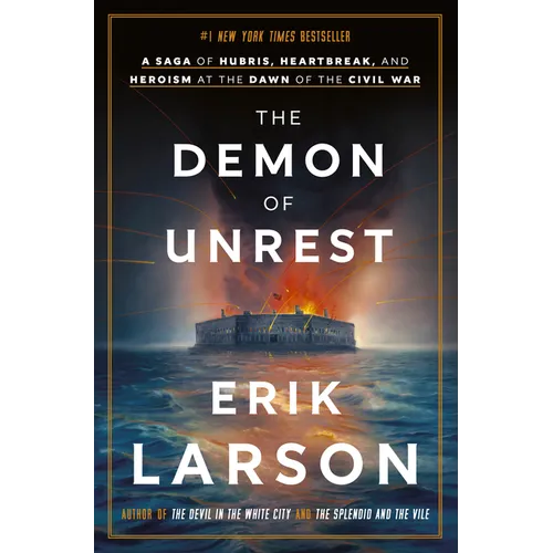 The Demon of Unrest: A Saga of Hubris, Heartbreak, and Heroism at the Dawn of the Civil War - Hardcover