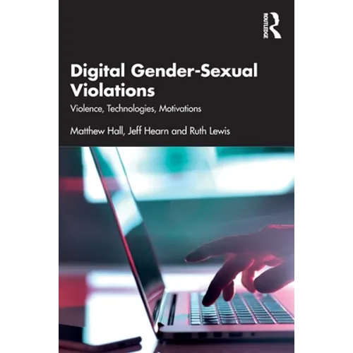Digital Gender-Sexual Violations: Violence, Technologies, Motivations - Paperback