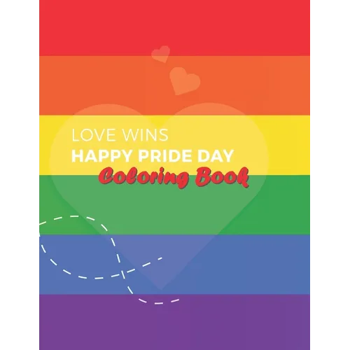 Love Wins Coloring Book: LGBT Coloring Book For Adults, For Pride Day and Valentine's Day, Containing 36 Design Pictures, Art to Stress Reliving, Colo - Paperback
