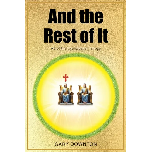 And the Rest of It #3 of the Eye-Opener Trilogy - Paperback