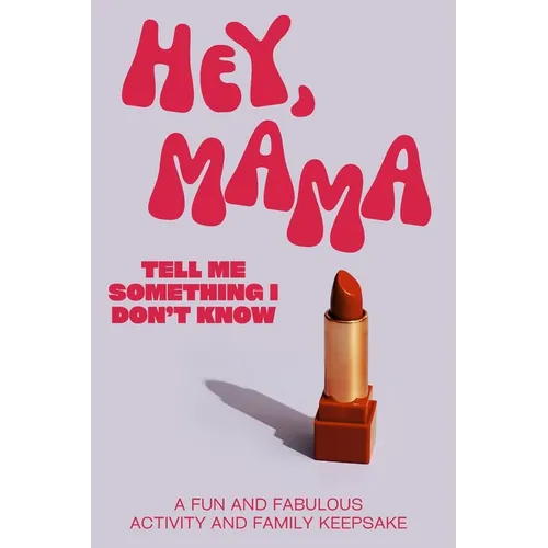 Hey, Mama! Tell Me Something I Don't Know - Paperback