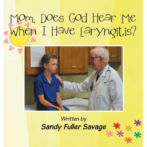 Mom, Does God Hear Me When I Have Laryngitis? - Hardcover