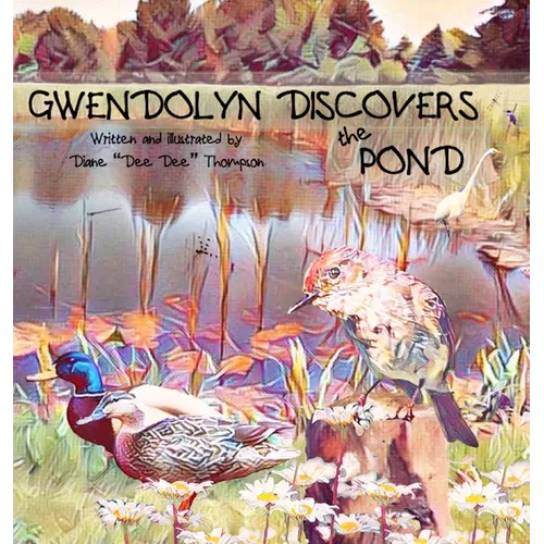Gwendolyn Discovers the Pond - Hardcover
