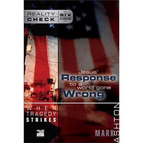 When Tragedy Strikes: Jesus' Response to a World Gone Wrong - Paperback