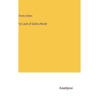 For Lack of Gold a Novel - Hardcover