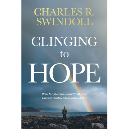 Clinging to Hope: What Scripture Says about Weathering Times of Trouble, Chaos, and Calamity - Paperback