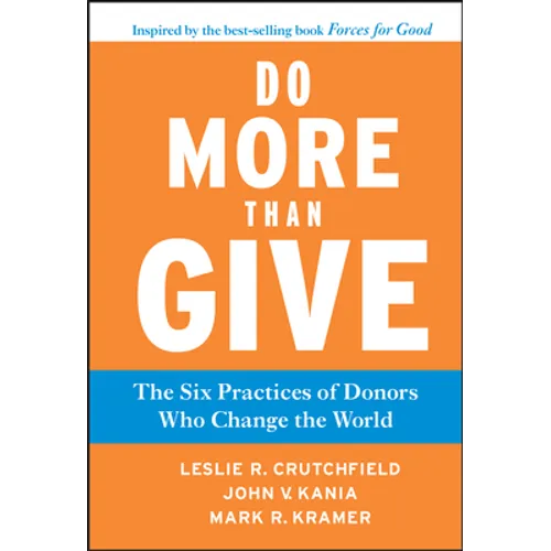 Do More Than Give: The Six Practices of Donors Who Change the World - Hardcover