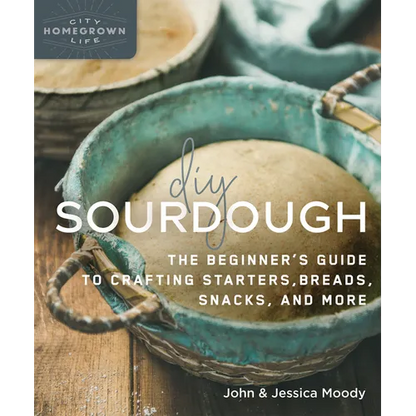 DIY Sourdough: The Beginner's Guide to Crafting Starters, Bread, Snacks, and More - Paperback
