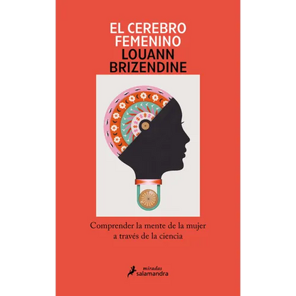 El Cerebro Femenino: Comprender La Mente de la Mujer a Través de la Ciencia/ The Female Brain - Paperback