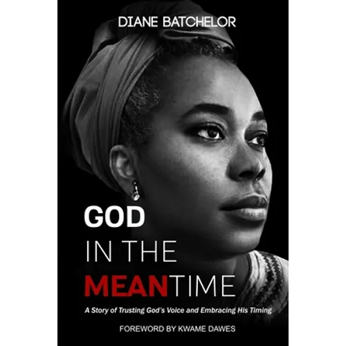 God in the Meantime: A Story of Trusting God's Voice and Embracing His Timing - Paperback