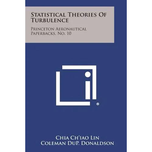 Statistical Theories of Turbulence: Princeton Aeronautical Paperbacks, No. 10 - Paperback