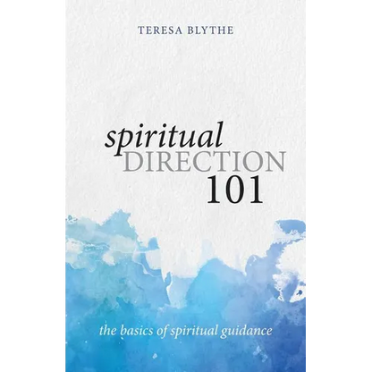 Spiritual Direction 101: The Basics of Spiritual Guidance - Paperback