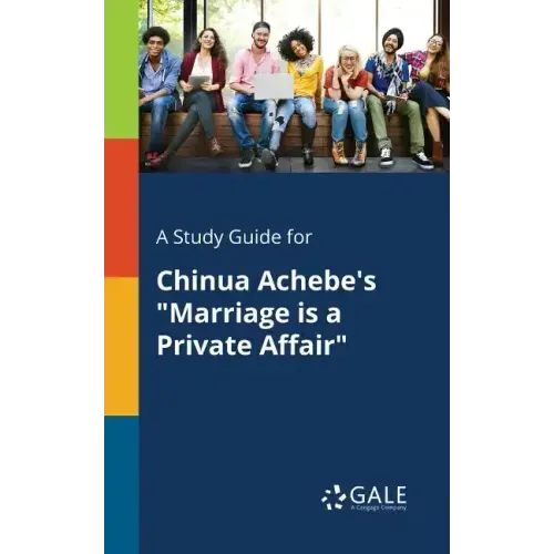 A Study Guide for Chinua Achebe's "Marriage is a Private Affair" - Paperback