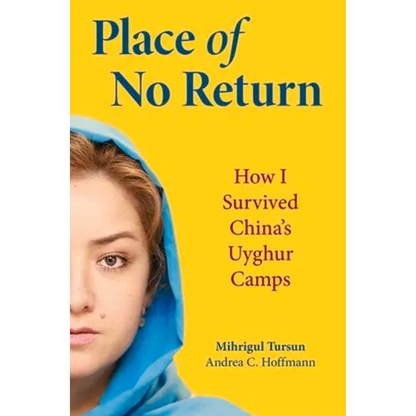Place of No Return: How I Survived China's Uyghur Camps - Hardcover