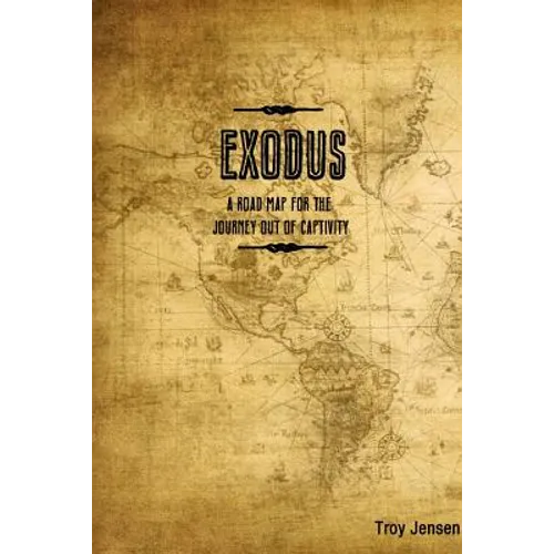 EXODUS 'A Roadmap for the Journey Out of Captivity' - Paperback