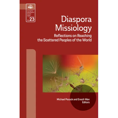 Diaspora Missiology: Reflections on Reaching the Scattered Peoples of the World - Paperback