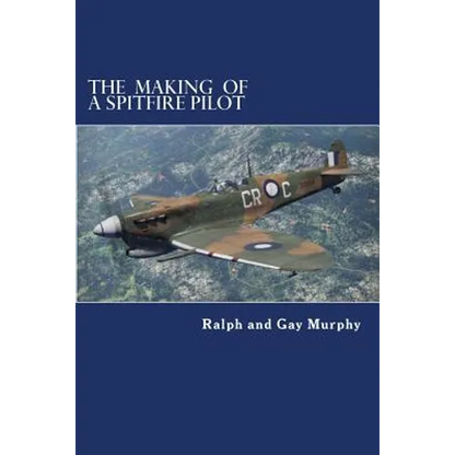 The Making of a Spitfire Pilot: The Battle of Britain to the Timor Sea. The War Diaries of RKC Norwood 1940-46 - Paperback