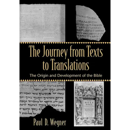 The Journey from Texts to Translations: The Origin and Development of the Bible - Paperback