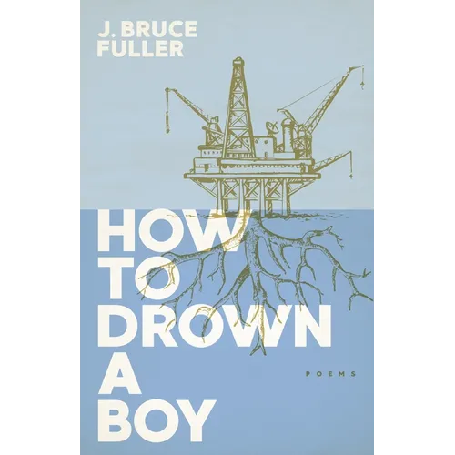 How to Drown a Boy: Poems - Paperback
