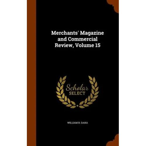 Merchants' Magazine and Commercial Review, Volume 15 - Hardcover