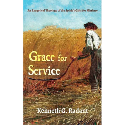 Grace for Service: An Exegetical Theology of the Spirit's Gifts for Ministry - Hardcover