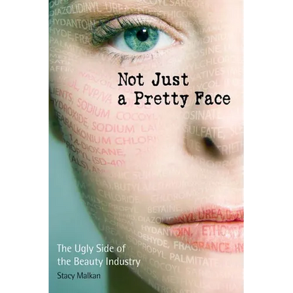 Not Just a Pretty Face: The Ugly Side of the Beauty Industry - Paperback