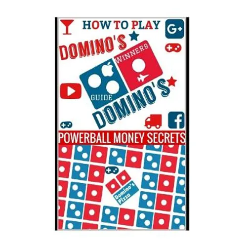 How to Play Domino's: Domino's Guide To Winning In Domino's - Paperback