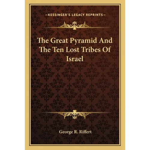 The Great Pyramid And The Ten Lost Tribes Of Israel - Paperback