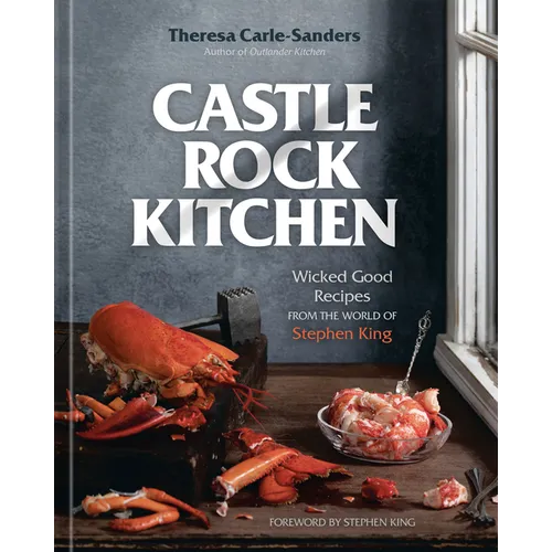 Castle Rock Kitchen: Wicked Good Recipes from the World of Stephen King [A Cookbook] - Hardcover