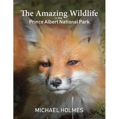 The Amazing Wildlife in the Prince Albert National Park - Paperback