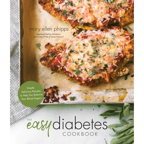 The Easy Diabetes Cookbook: Simple, Delicious Recipes to Help You Balance Your Blood Sugars - Paperback