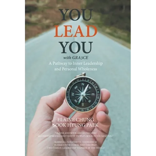 You Lead You with Gra3ce: A Pathway to Inner Leadership and Personal Wholeness - Hardcover